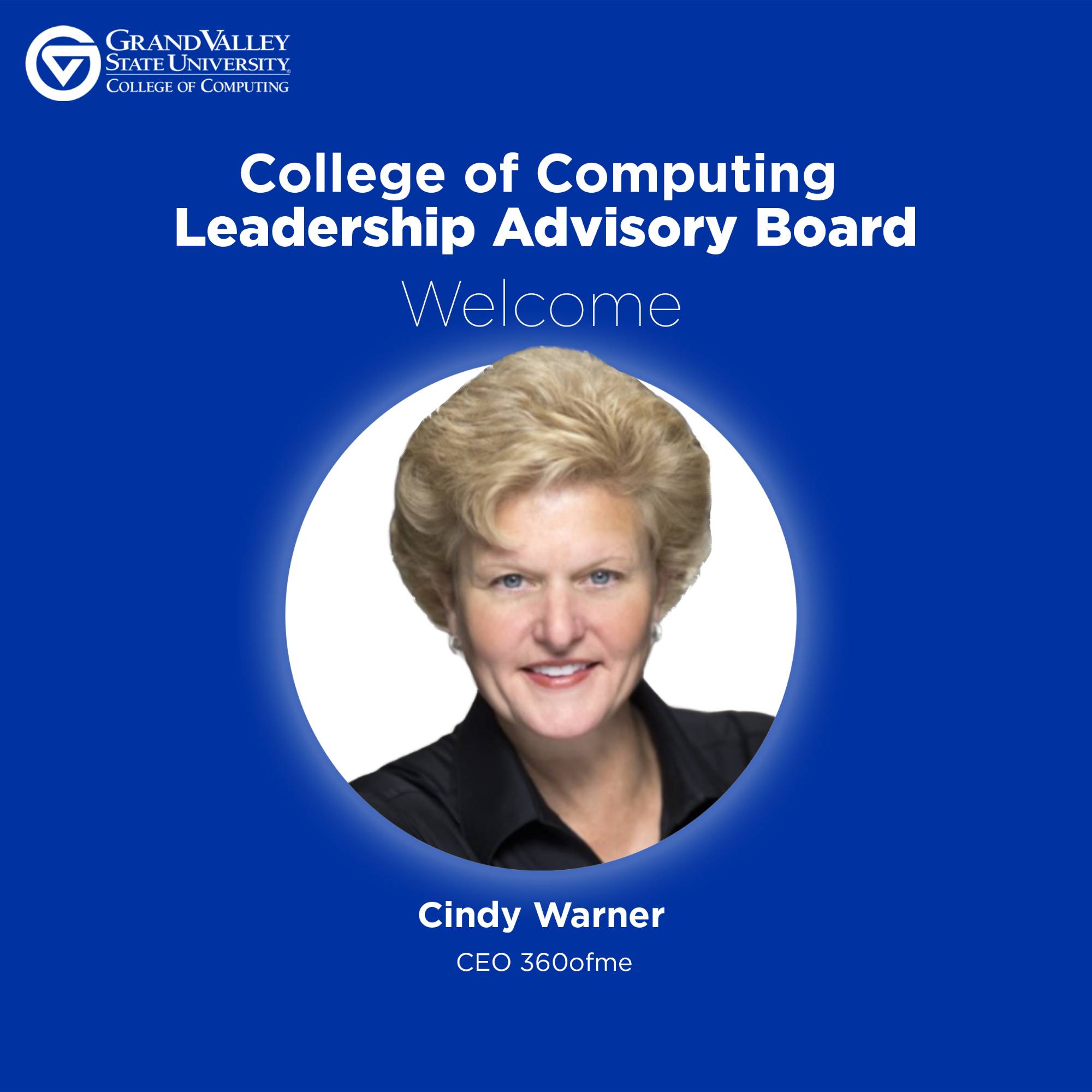 Blue welcome graphic for Grand Valley State University's College of Computing Leadership Advisory Board. Features a portrait of Cindy Warner, labeled as CEO of 360ofme.